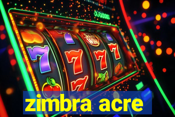 zimbra acre